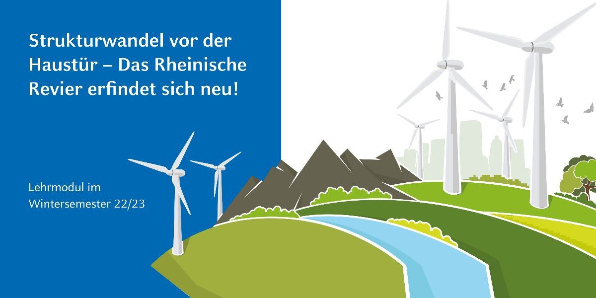 Ringvorlesung: Strukturwandel vor der Haustür - Das Rheinische Revier erfindet sich neu!