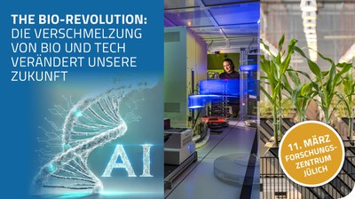 THE BIO-REVOLUTION: "Die Verschmelzung von Bio und Tech verändert unsere Zukunft" am 11. März 2025 im Forschungszentrum Jülich